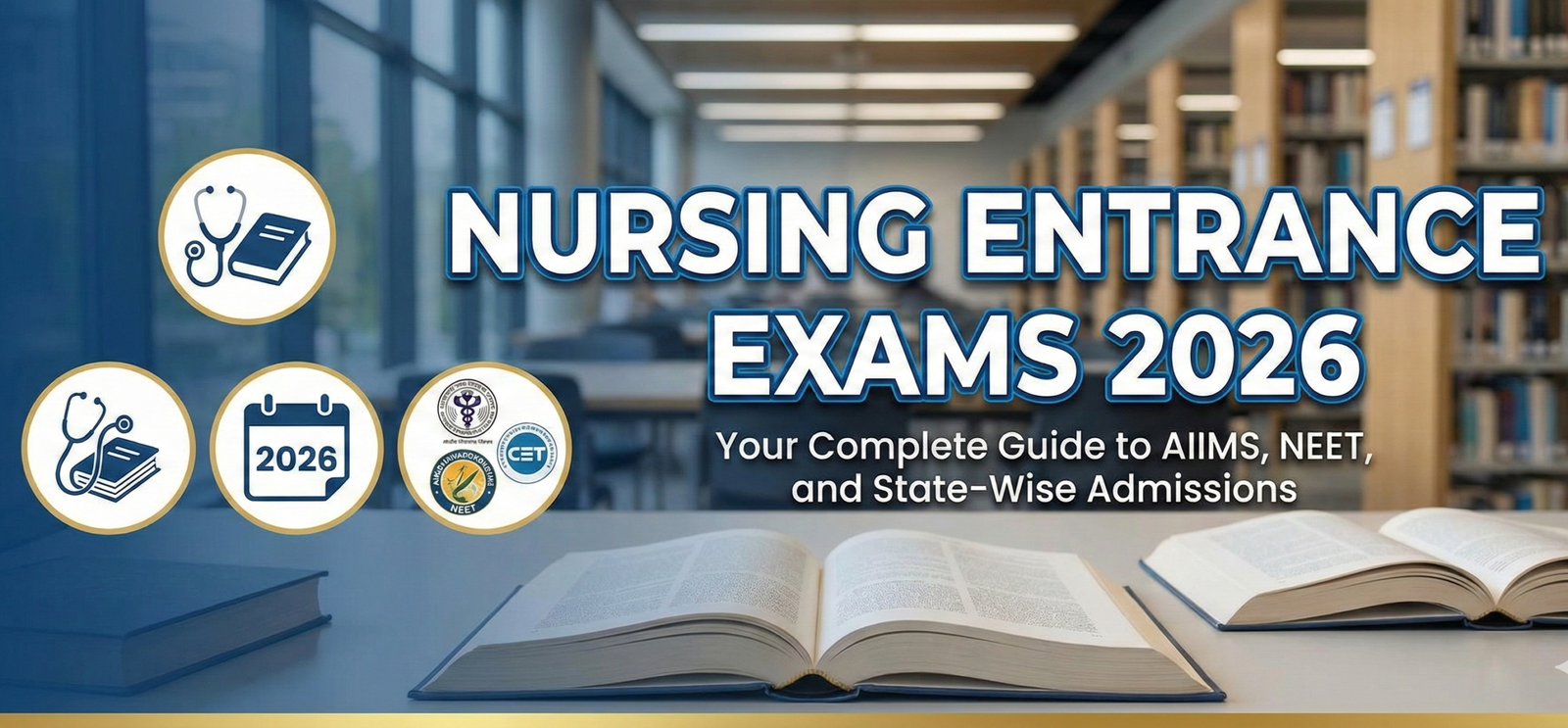 Nursing Entrance Exams 2026: AIIMS, NEET, and State-Wise Admission Guide